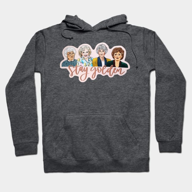 Stay Golden Golden Girls tv show Hoodie by sudaisgona